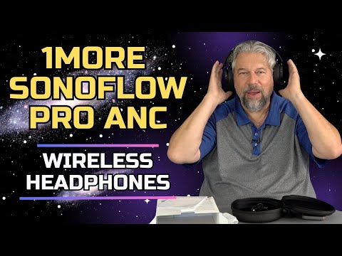 Sweet Sound with1More SonoFlow Pro Bluetooth ANC Headphones -- Dave TaylorDave Taylor